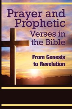portada Prayer and Prophetic Verses in the Bible: From Genesis to Revelation (en Inglés)