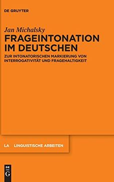 portada Frageintonation im Deutschen: Zur Intonatorischen Markierung von Interrogativität und Fragehaltigkeit (Linguistische Arbeiten) 