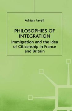 portada Philosophies of Intergration: Immigration and the Idea of Citizenship in France and Britain (Migration, Minorities and Citizenship)