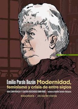 portada Modernidad, Feminismo y Crisis de Entre Siglos: Una Conferencia y Cuatro Discursos (1899-1905): 199 (Los Cuatro Vientos) (in Spanish)