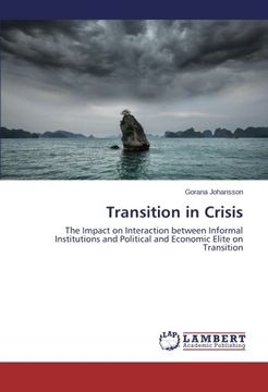 portada Transition in Crisis: The Impact on Interaction between Informal Institutions and Political and Economic Elite on Transition