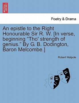 portada an epistle to the right honourable sir r. w. [in verse, beginning "tho' strength of genius." by g. b. dodington, baron melcombe.]