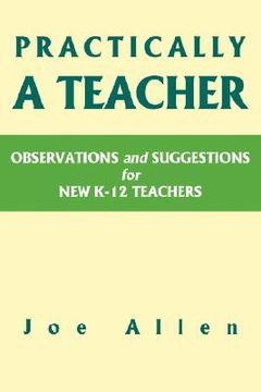 portada practically a teacher: observations and suggestions for new k-12 teachers (en Inglés)