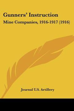 portada gunners' instruction: mine companies, 1916-1917 (1916) (en Inglés)