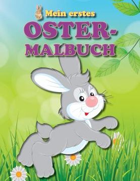 portada Mein erstes Ostermalbuch: Viele lustige Bilder zum Thema Ostern für die Kleinsten in der Familie (en Alemán)