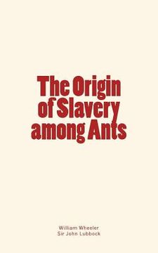 portada The Origin of Slavery among Ants