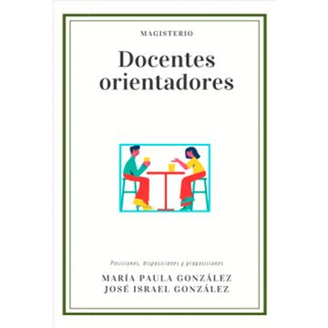 portada DOCENTES ORIENTADORES. Posiciones, disposiciones y proposiciones (in Spanish)