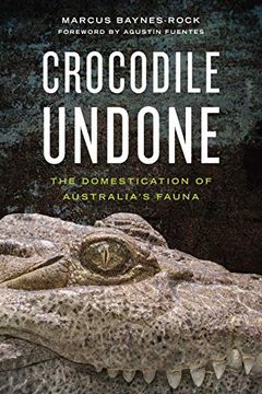 portada Crocodile Undone: The Domestication of Australia's Fauna (Animalibus) (en Inglés)