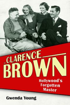 portada Clarence Brown: Hollywood's Forgotten Master (Screen Classics) (en Inglés)