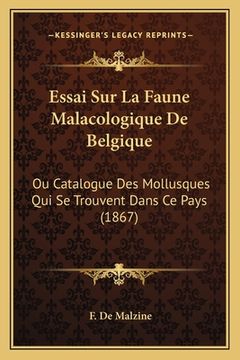 portada Essai Sur La Faune Malacologique De Belgique: Ou Catalogue Des Mollusques Qui Se Trouvent Dans Ce Pays (1867) (en Francés)