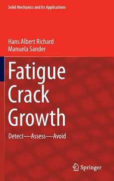 Fatigue Crack Growth: Detect - Assess - Avoid (en Inglés)