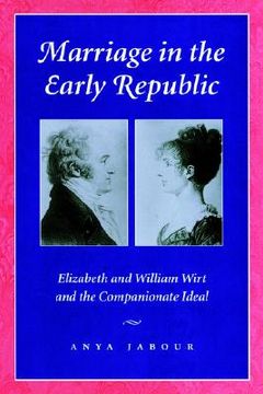 portada marriage in the early republic: elizabeth and william wirt and the companionate ideal (en Inglés)