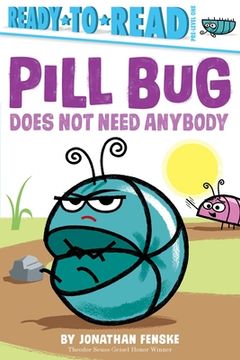 portada Pill bug Does not Need Anybody: Ready-To-Read Pre-Level 1 
