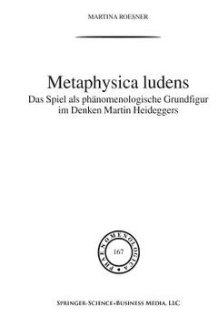 portada Metaphysica Ludens: Das Spiel ALS Phänomenologische Grundfigur Im Denken Martin Heideggers (en Alemán)