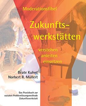portada Moderationsfibel Zukunftswerkstätten: Verstehen, Anleiten, Einsetzen (en Alemán)