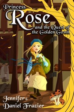 portada Princess Rose and the Quest of the Golden Gown (en Inglés)