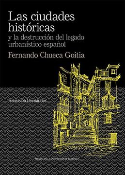 portada Las Ciudades  Históricas y la Destrucción del Legado Urbanístico Español. Fernando Chueca Goitia: 16 (de Arte)