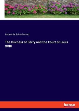 portada The Duchess of Berry and the Court of Louis XVIII 