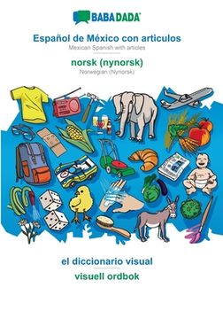 portada BABADADA, Español de México con articulos - norsk (nynorsk), el diccionario visual - visuell ordbok: Mexican Spanish with articles - Norwegian (Nynors