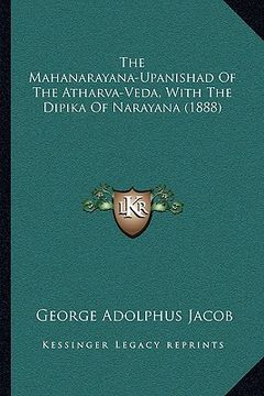 portada the mahanarayana-upanishad of the atharva-veda, with the dipika of narayana (1888) (en Inglés)
