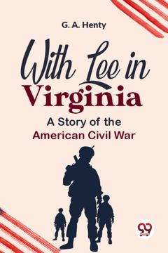 portada With Lee In Virginia A Story Of The American Civil War (en Inglés)