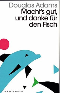 portada Macht`S gut und Danke Fã¼R den Fisch: Band 4 der Fã¼Nfbã¤Ndigen Â»Intergalaktischen Trilogieâ« (en Alemán)