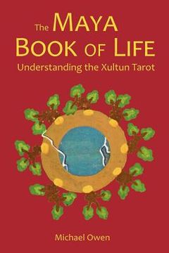 portada the maya book of life: understanding the xultun tarot (en Inglés)