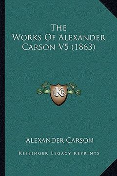 portada the works of alexander carson v5 (1863) (en Inglés)