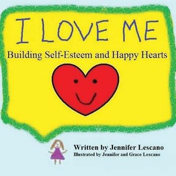 portada I Love Me: Building Self-Esteem and Happy Hearts (en Inglés)