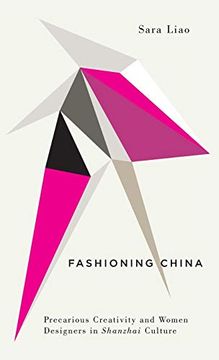 portada Fashioning China: Precarious Creativity and Women Designers in Shanzhai Culture (Digital Barricades) (en Inglés)