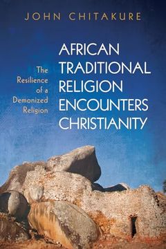 portada African Traditional Religion Encounters Christianity: The Resilience of a Demonized Religion