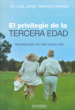 portada Priviliegio de la Tercera Edad, el - Secretos Para una Vejez Plena y Feliz (in Spanish)