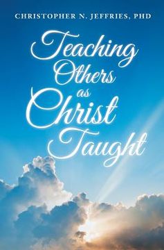 portada Teaching Others as Christ Taught (en Inglés)