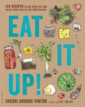 portada Eat It Up!: 150 Recipes to Use Every Bit and Enjoy Every Bite of the Food You Buy (in English)
