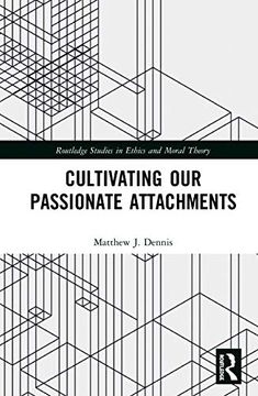 portada Cultivating our Passionate Attachments (Routledge Studies in Ethics and Moral Theory) 