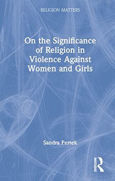 portada On the Significance of Religion in Violence Against Women and Girls (Religion Matters) (in English)