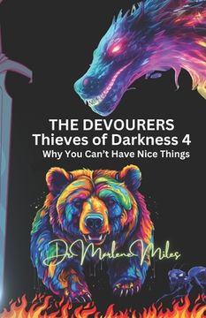 portada The Devourers: Thieves of Darkness, 4: Why You Can't Have Nice Things (en Inglés)