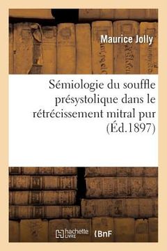 portada Sémiologie Du Souffle Présystolique Dans Le Rétrécissement Mitral Pur (en Francés)