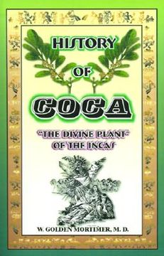 portada History of Coca: The Divine Plant of the Incas 