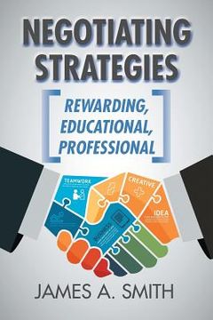 portada Negotiating Strategies: Rewarding, Educational, Professional (en Inglés)