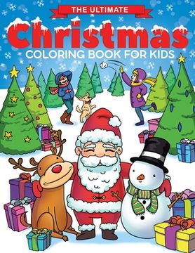 portada The Ultimate Christmas Coloring Book for Kids: Fun Children's Christmas Gift or Present for Toddlers & Kids - 50 Beautiful Pages to Color with Santa C 