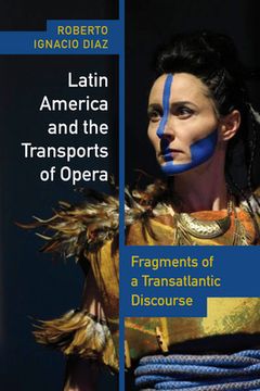 portada Latin America and the Transports of Opera: Fragments of a Transatlantic Discourse (en Inglés)