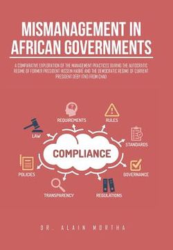 portada Mismanagement in African Governments: A Comparative Exploration of the Management Practices During the Autocratic Regime of Former President Hissein H (en Inglés)