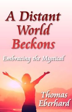 portada A Distant World Beckons: Embracing The Mystical (en Inglés)