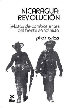 portada Nicaragua Revolucion. Relatos de Combatientes del Frente Sandinista (Historia Inmediata)