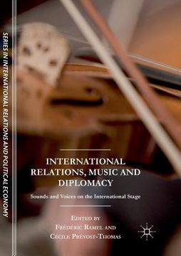 portada International Relations, Music and Diplomacy: Sounds and Voices on the International Stage (en Inglés)