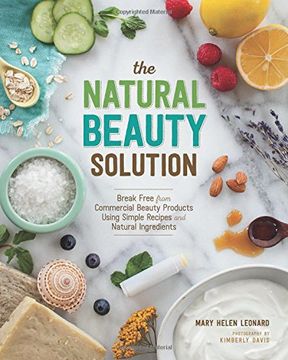 portada The Natural Beauty Solution: Break Free from Commerical Beauty Products Using Simple Recipes and Natural Ingredients