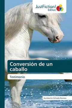 portada Conversión de un Caballo: Testimonio (in Spanish)