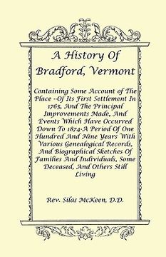 portada a history of bradford, vermont - of its first settlement in 1765, and the principal improvements made, and events which have occurred down to 1874-a (en Inglés)