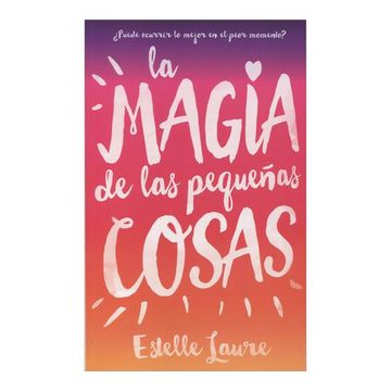 portada La Magia de las Pequeñas Cosas (in Spanish)